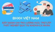Chuyển đổi số trong chi trả lương hưu, trợ cấp BHXH không dùng tiền mặt